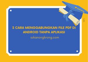 Cara Menggabungkan File PDF di Android Tanpa Aplikasi