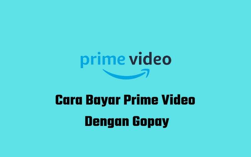 Cara Bayar Prime Video Dengan Gopay